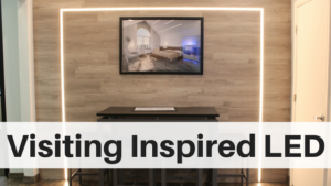 a visit to Inspired LED